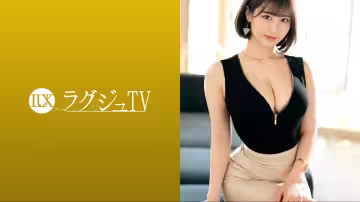 259LUXU-1621 ラグジュTV 1597 美人アナウンサーがラグジュTVに登場！濃厚な愛撫と激しいピスト